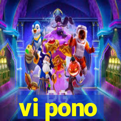 vi pono